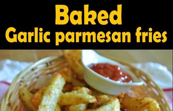 Baked Garlic Parmesan Fries