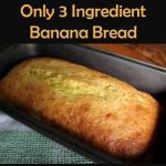 3 Ingredient Banana Bread