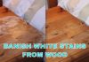 How To Easily Remove White Spots From Wood.