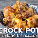 Taco Crock Pot Tater Tot Casserole