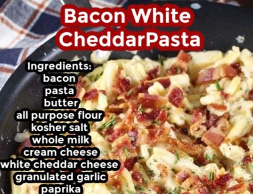 BACON WHITE CHEDDAR PASTA