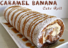 Caramel Banana Cake Roll