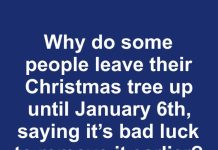 Why Some People Leave Their Christmas Tree Up Until January 6th: Exploring Tradition and Superstition