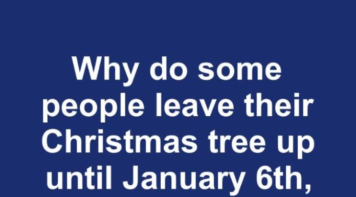 Why Some People Leave Their Christmas Tree Up Until January 6th: Exploring Tradition and Superstition