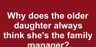 why does the older daughter always think shes the family manager