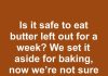 is it safe to eat butter left out for a week we set it aside for baking now were not sure what to do