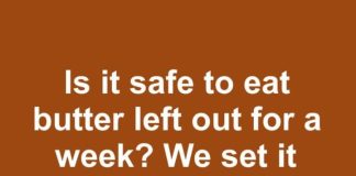 is it safe to eat butter left out for a week we set it aside for baking now were not sure what to do