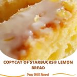 Copycat Starbucks® Lemon Bread