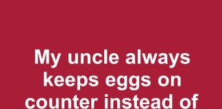 My uncle always keeps eggs on counter instead of fridge. I’m worried about eating them after two days. How long can they stay out for safely?