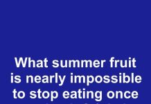 What summer fruit is nearly impossible to stop eating once you begin?