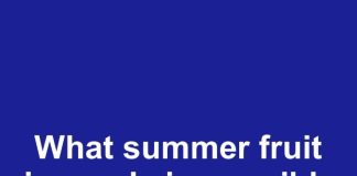 What summer fruit is nearly impossible to stop eating once you begin?