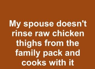 My spouse doesn’t rinse raw chicken thighs from the family pack and cooks with it straight. Doesn’t seem safe. Who’s right?