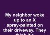 My Neighbor Woke Up to an X Spray-Painted on Their Driveway. They Think It’s Targeted—What Does the X Mean?