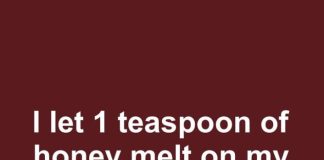 I let 1 teaspoon of honey melt on my tongue every night. 2 days later, this is what happened