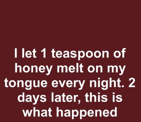 I let 1 teaspoon of honey melt on my tongue every night. 2 days later, this is what happened