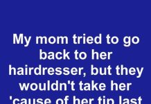 My Mom Tried to Return to Her Hairdresser, But They Refused Because of Her Tip — So What’s the Right Amount to Tip Anyway?