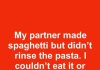 My partner made spaghetti but didn’t rinse the pasta. I couldn’t eat it or serve it. Isn’t rinsing pasta a must?
