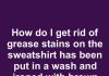 How to Get Rid of Stubborn Grease Stains on a Sweatshirt That Still Won’t Come Out