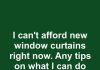 I Can’t Afford New Window Curtains Right Now — What Cheap Options Still Look Good?