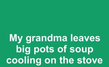 My grandma leaves big pots of soup cooling on the stove for 10 hours. Can it stay out that long safely?