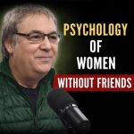 Women with few or no friends have these 5 characteristics.