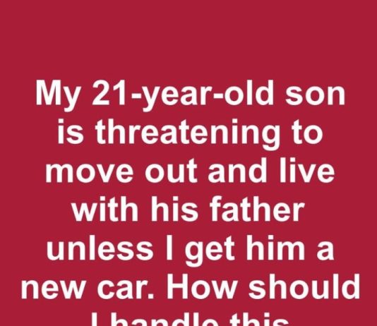 My 21-Year-Old Son Threatened to Move Out Unless I Bought Him a New Car – What Should I Do?