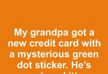 My grandpa got a new credit card with a mysterious green dot sticker. He’s convinced it’s a scam—what does the green dot mean?