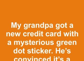 My grandpa got a new credit card with a mysterious green dot sticker. He’s convinced it’s a scam—what does the green dot mean?