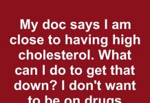 Close to High Cholesterol? Here’s What You Can Do Before Relying on Medication