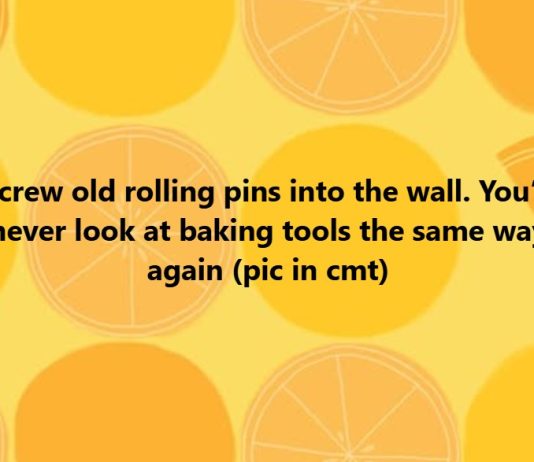 Screw old rolling pins into the wall. You’ll never look at baking tools the same way again