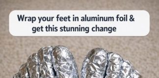 Wrap your feet in aluminum foil & get this stunning change