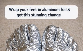 Wrap your feet in aluminum foil & get this stunning change