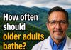 How often should people over 70 bathe? 7 key things to know