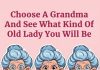Choose A Grandma And See What Kind Of Old Lady You Will Be.