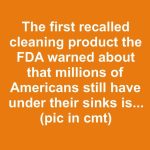 The first recalled cleaning product the FDA warned about that millions of Americans still have under their sinks is…