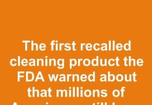 The first recalled cleaning product the FDA warned about that millions of Americans still have under their sinks is…