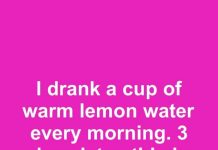 I drank a cup of warm lemon water every morning. 3 days later, this is what happened