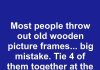Most people throw out old wooden picture frames… big mistake. Tie 4 of them together at the corners and it actually works.