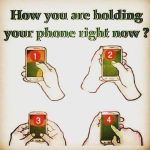 How are you holding your phone right now?