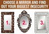 Choose A Mirror And Find Out Your Biggest Insecurity