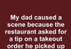 My dad caused a scene because the restaurant asked for a tip on a takeout order he picked up himself. Is it rude not to tip for carry out?