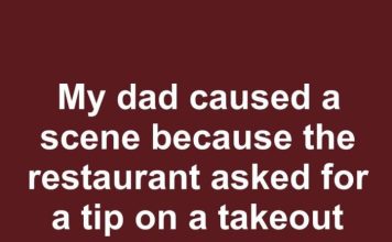 My dad caused a scene because the restaurant asked for a tip on a takeout order he picked up himself. Is it rude not to tip for carry out?