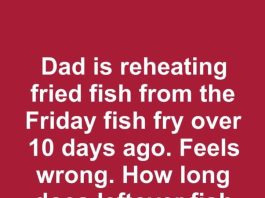Dad is reheating fried fish from the Friday fish fry over 10 days ago. Feels wrong. How long does leftover fish last in the fridge?