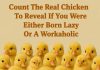Count The Real Chicken To Reveal If You Were Either Born Lazy Or A Workaholic