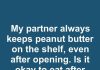 My Partner Always Keeps Peanut Butter on the Shelf Even After Opening. Is It Okay to Eat After Sitting Out for a Month?
