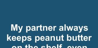 My Partner Always Keeps Peanut Butter on the Shelf Even After Opening. Is It Okay to Eat After Sitting Out for a Month?