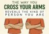 The Way You Cross Your Arms Reveals The Kind of Person You Are