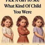 Choose One Girl and It Will Reveal What Kind of Child You Were and Who You Truly Are Today