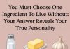 Choose One Ingredient You Can Live Without and It Will Reveal Your True Personality