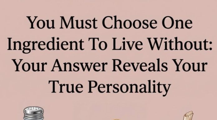 Choose One Ingredient You Can Live Without and It Will Reveal Your True Personality